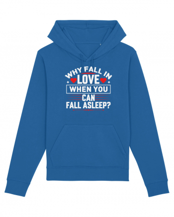 pentru îndrăgostiți - Why fall in love when you can fall asleep Royal Blue