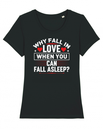 pentru îndrăgostiți - Why fall in love when you can fall asleep Black