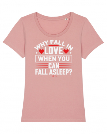 pentru îndrăgostiți - Why fall in love when you can fall asleep Canyon Pink