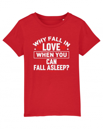 pentru îndrăgostiți - Why fall in love when you can fall asleep Red