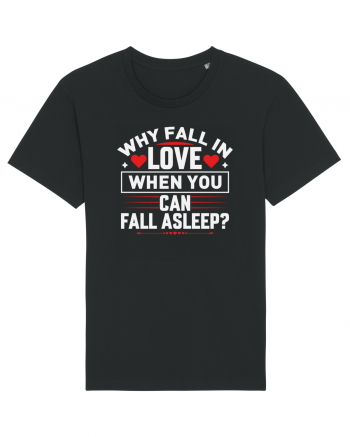 pentru îndrăgostiți - Why fall in love when you can fall asleep Black