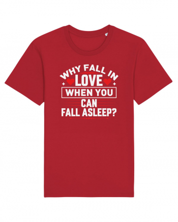 pentru îndrăgostiți - Why fall in love when you can fall asleep Red