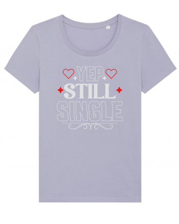 pentru îndrăgostiți - Yep still single Lavender