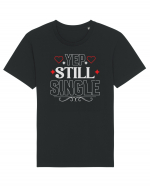 pentru îndrăgostiți - Yep still single Tricou mânecă scurtă Unisex Rocker