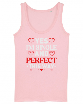 pentru îndrăgostiți - Yes I am single and perfect this way Cotton Pink