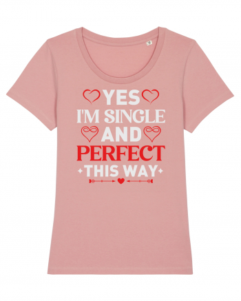 pentru îndrăgostiți - Yes I am single and perfect this way Canyon Pink