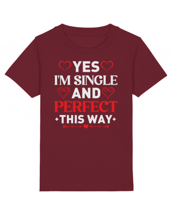 pentru îndrăgostiți - Yes I am single and perfect this way Burgundy