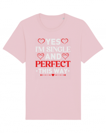 pentru îndrăgostiți - Yes I am single and perfect this way Cotton Pink