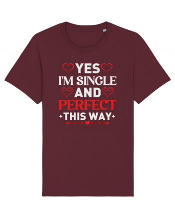 pentru îndrăgostiți - Yes I am single and perfect this way Burgundy