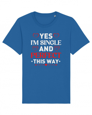 pentru îndrăgostiți - Yes I am single and perfect this way Royal Blue