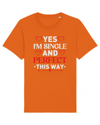 pentru îndrăgostiți - Yes I am single and perfect this way Bright Orange