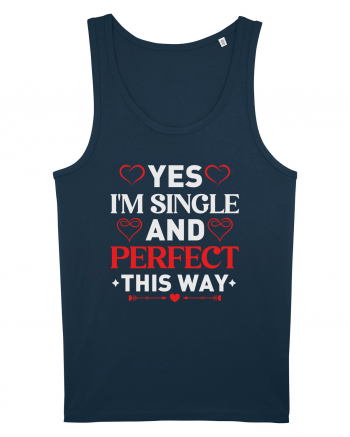 pentru îndrăgostiți - Yes I am single and perfect this way Navy