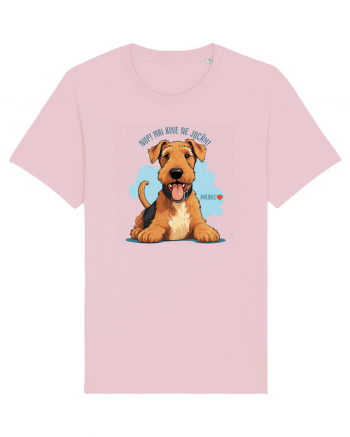 NUP! MAI BINE NE JUCAM! - AIREDALE TERRIER Cotton Pink