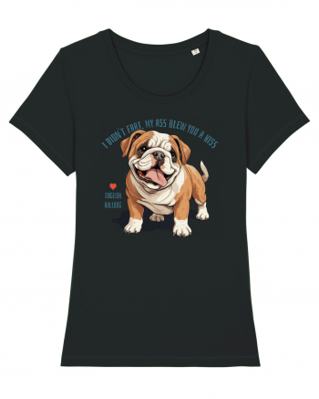 I DIDN`T FART, MY ASS BLEW YOU A KISS - BULLDOG ENGLEZ Black