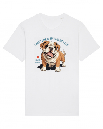 I DIDN`T FART, MY ASS BLEW YOU A KISS - BULLDOG ENGLEZ White