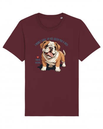 I DIDN`T FART, MY ASS BLEW YOU A KISS - BULLDOG ENGLEZ Burgundy