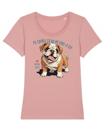 PE CUVANT CA N-AM TRAS-O EU! - BULLDOG ENGLEZ Canyon Pink