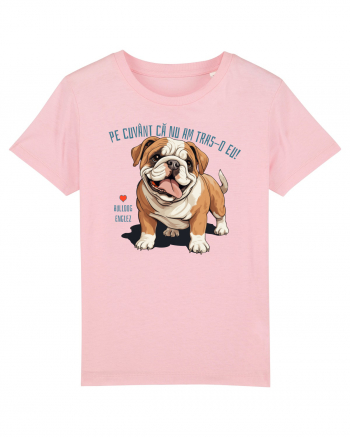 PE CUVANT CA N-AM TRAS-O EU! - BULLDOG ENGLEZ Cotton Pink