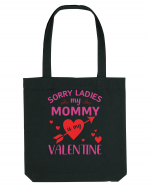 Sorry Ladies My Mommy Is My Valentine Sacoșă textilă