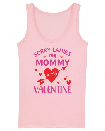 Sorry Ladies My Mommy Is My Valentine Cotton Pink