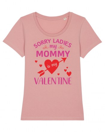 Sorry Ladies My Mommy Is My Valentine Canyon Pink