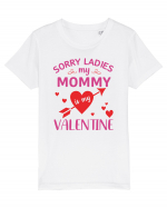 Sorry Ladies My Mommy Is My Valentine Tricou mânecă scurtă  Copii Mini Creator