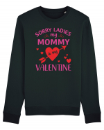 Sorry Ladies My Mommy Is My Valentine Bluză mânecă lungă Unisex Rise