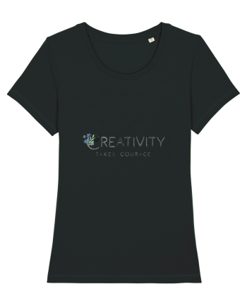 Creativity takes courage. Black