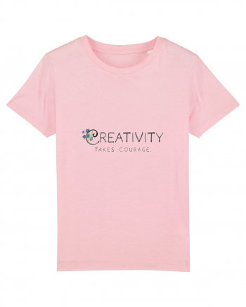 Creativity takes courage. Cotton Pink