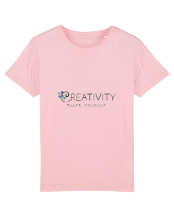 Creativity takes courage. Cotton Pink
