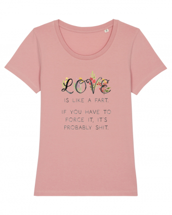 Love is like a fart. Canyon Pink