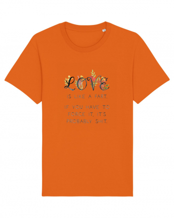 Love is like a fart. Bright Orange