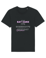 Eat Cake It's Somebody's Birthday Somewhere Tricou mânecă scurtă Unisex Rocker