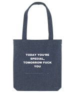 Today You're Special Tomorrow Fuck You Sacoșă textilă