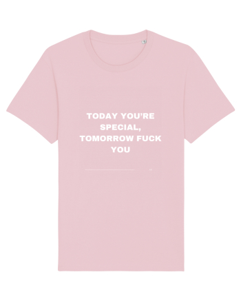 Today You're Special Tomorrow Fuck You Cotton Pink