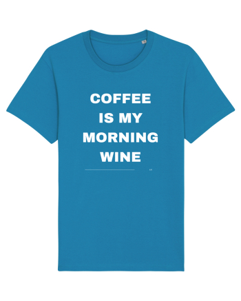 Coffee Is My Morning Wine Azur