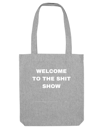 Welcome To The Shit Show Heather Grey