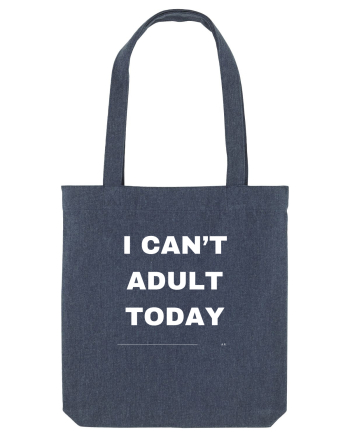 I can't adult today Midnight Blue