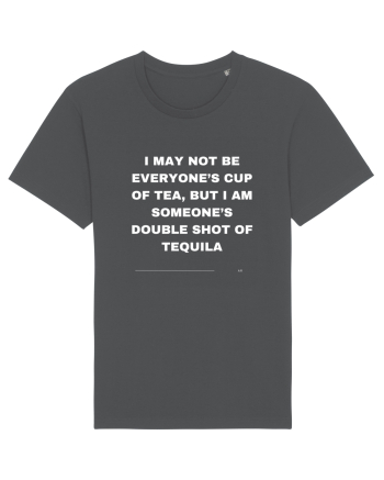 I may not be everyone's cup of tea, but I am someone's double... Anthracite