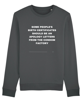 Some people's birth certificates should be an apology ... Anthracite