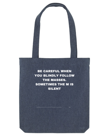 Be careful when you blindly follow the masses Midnight Blue