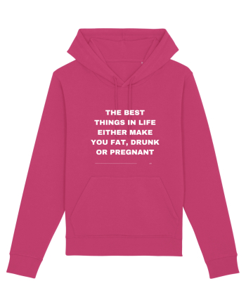 The best things in life either make you fat, drunk or pregnant Raspberry