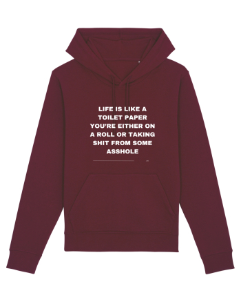 Life is like a toilet paper you're either on a roll or taking... Burgundy