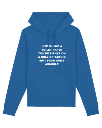 Life is like a toilet paper you're either on a roll or taking... Royal Blue