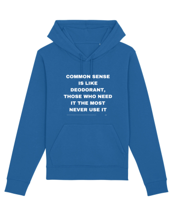 Common sense is like deodorant those who need it the most never use it Royal Blue