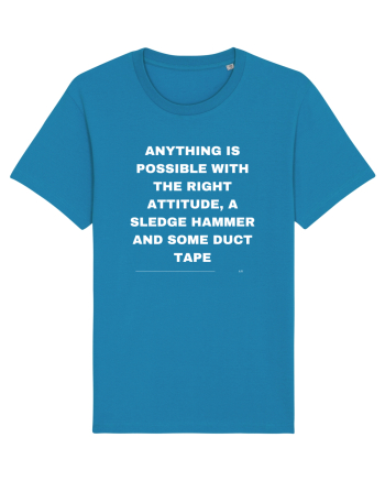 Anything is possible with the right attitude a sledge hammer and some duct  Azur