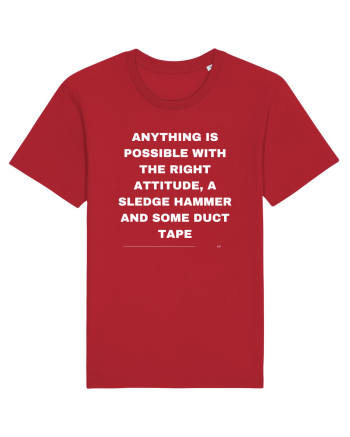 Anything is possible with the right attitude a sledge hammer and some duct  Red