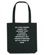 As I have grown older I've learned that pleasing everyone is impossible... Sacoșă textilă