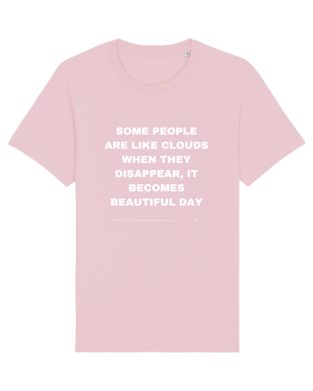 Some people are like clouds when they... Cotton Pink