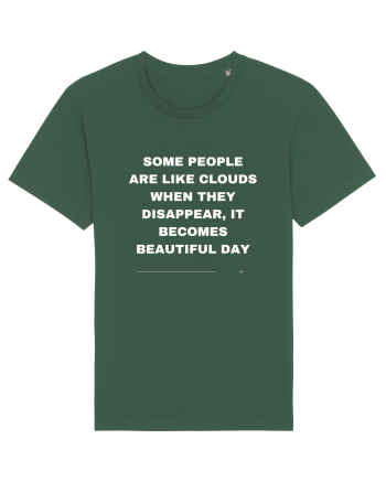 Some people are like clouds when they... Bottle Green
